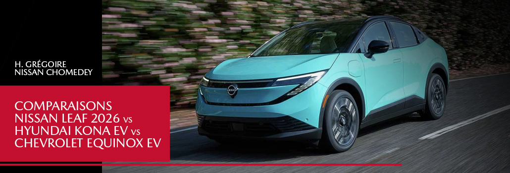 Nissan LEAF 2026 vs Hyundai Kona Electric vs Chevrolet Equinox EV à Laval : Quel VUS électrique choisir ?
